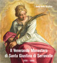Il Venerando Monastero di Santa Giustina di Serravalle (1170-1806). Storie di donne gentildonne