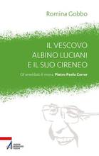 LIBRI: “Un cireneo per il vescovo Albino Luciani”