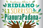 "Ridiamo il sorriso alla Pianura Padana", con la distribuzione di 70 mila piante
